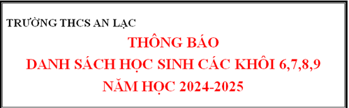 Trường THCS An Lạc thông báo danh sách học sinh khối 6-7-8-9 năm học 2024-2025 ( Bổ sung học sinh chuyển đến, danh sách tính đến ngày 24/08/2024)