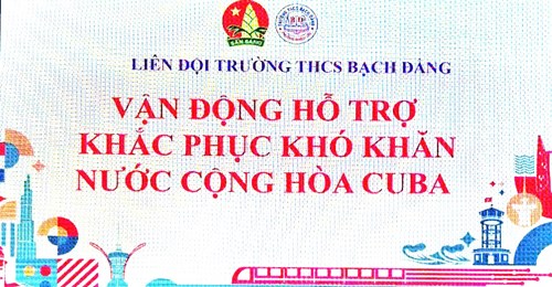 Liên đội trường thcs bạch đằng vận động hỗ trợ khắc phục khó khăn nước cộng hòa cuba