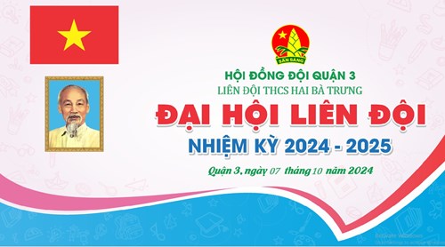 Đại hội Liên Đội Trường THCS Hai Bà Trưng nhiệm kỳ 2024 - 2025