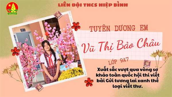 Chúc mừng em Vũ Thị Bảo Châu - Lớp 9A7 đã xuất sắc vào vòng chung kết toàn quốc hội thi viết bài  Gửi tương lai xanh  thể loại Viết thư năm 2025-2026.