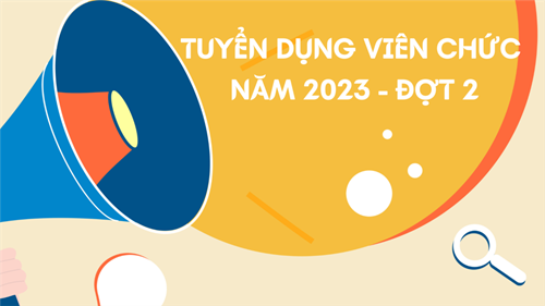 Về triệu tập thí sinh đủ điều kiện dự tuyển Vòng 2
Đợt xét tuyển viên chức năm 2023 (Đợt 2)
