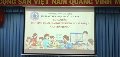 Lễ ra quân học sinh tham gia hội thi khéo tay kỹ thuật cấp thành phố.