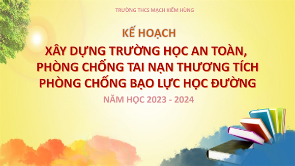 Kế hoạch xây dựng trường học an toàn, phòng chống tai nạn thương tích phòng chống bạo lực học đường (năm học 2023 - 2024)