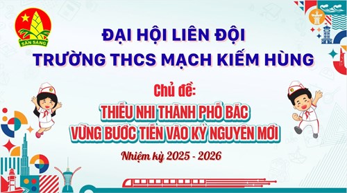 Đại hội liên đội trường THCS MẠCH KIẾM HÙNG