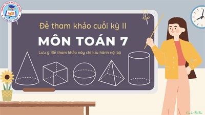 [Toán 7] - Đề tham khảo cuối kỳ II - năm học 2023-2024