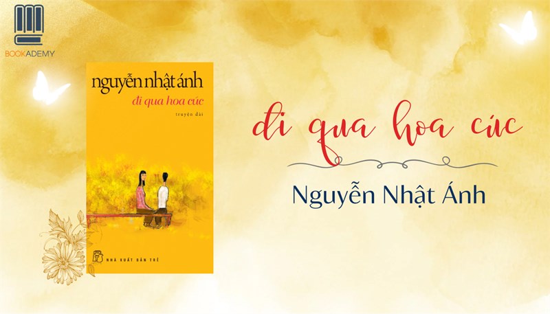 [Chuyên mục sách hay cuối tuần] - Đi qua mùa hoa cúc - Tác giả Nguyễn Nhật Ánh