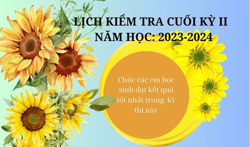 Lịch kiểm tra cuối kỳ II - Năm học 2023-2024