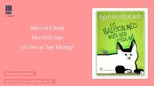 [Chuyên mục sách hay cuối tuần] - Có hai con mèo ngồi bên cửa sổ - Tác giả: Nguyễn Nhật Ánh