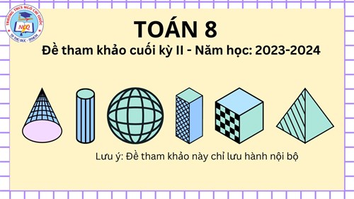 [Toán 8] - Đề tham khảo cuối kỳ II - Năm học: 2023-2024