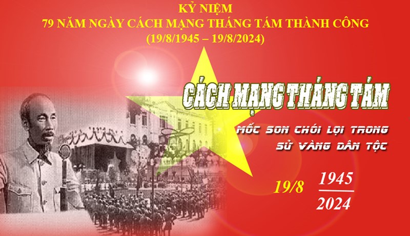 Kỷ niệm 79 năm Ngày Cách mạng tháng Tám thành công (19/8/1945 - 19/8/2024) và Ngày Quốc khánh Nước Cộng hoà Xã hội chủ nghĩa Việt Nam (02/9/1945 - 02/9/2024)