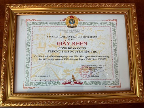Ban Chấp Hành Liên Đoàn Lao Động Quận Tặng Giấy Khen Công Đoàn Cơ Sở Trường THCS Nguyễn Hữu Thọ Có Thành Tích Tiêu Biểu Trong Việc Thực Hiện  Sống làm theo tư tưởng đạo đức, phong cách Hồ Chí Minh  Giai đoạn 19/05/2016 - 19/05/2025