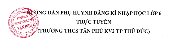 Hướng dẫn phụ huynh đăng ký nhập học lớp 6 trực tuyến.