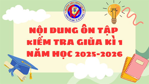 Nội dung ôn tập kiểm tra giữa kì 1 Năm học 2025 - 2026