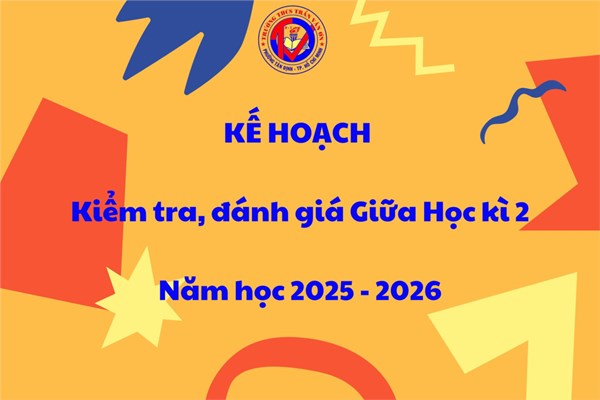 Kế hoạch Kiểm tra, đánh giá Giữa kì 2 Năm học 2025 - 2026