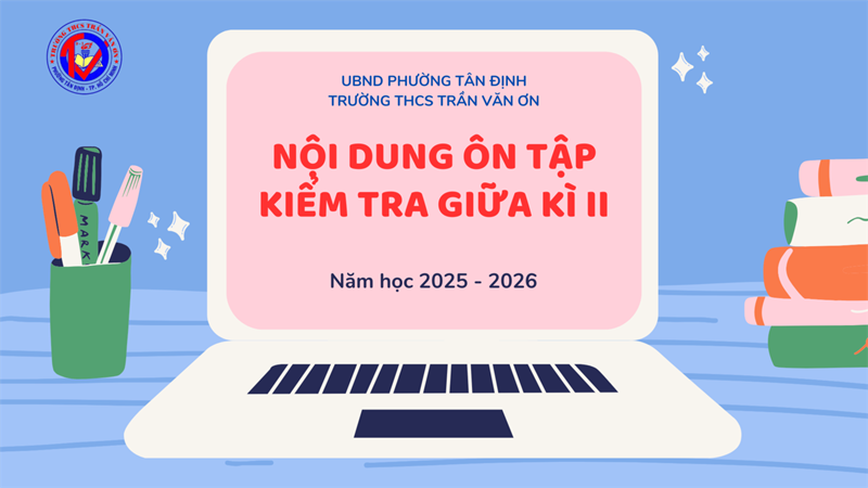 Nội dung ôn tập kiểm tra giữa kì 2 Năm học 2025 - 2026