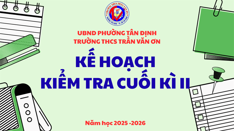 KẾ HOẠCH Kiểm tra cuối kỳ II năm học 2025 - 2026