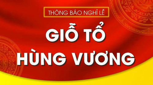 Thông báo nghỉ lễ giỗ tổ Hùng Vương 2025