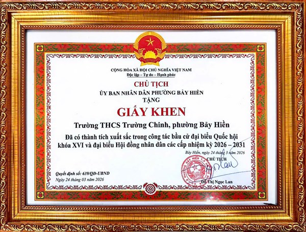 Trường THCS Trường Chinh, phường Bảy Hiền đã có thành tích xuất sắc trong công tác bầu cử đại biểu Quốc hội khóa XVI và đại biểu Hội đồng nhân dân các cấp nhiệm kỳ 2026 - 2031