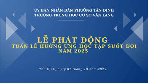 Chuyên đề thi đua Hưởng ứng Tuần lễ học tập suốt đời năm 2025 của trường Trung học cơ sở Văn Lang