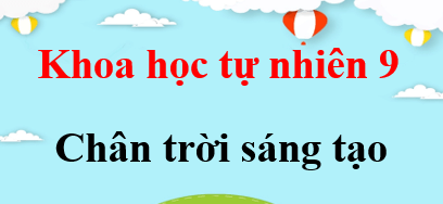Khoa học tự nhiên 9 _ Lịch kiểm tra thường xuyên học kì 2