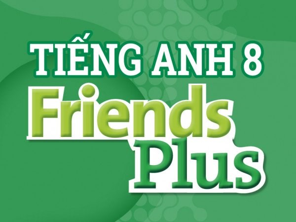 TIẾNG ANH 8: Nội dung ôn tập cuối HK2
