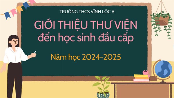 Giới thiệu thư viện đến học sinh đầu cấp năm học 2024-2025