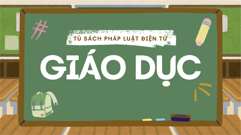 TỦ SÁCH PHÁP LUẬT ĐIỆN TỬ - GIÁO DỤC (cập nhật đến 10/2025)