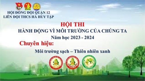 Hội thi  Hành động vì môi trường của chúng ta  - Chuyên hiệu  Môi trường sạch - Thiên nhiên xanh  năm học 2023 - 2024.