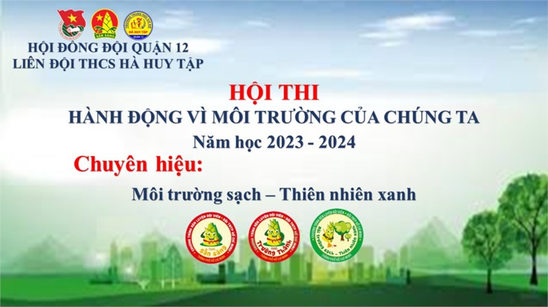 Hội thi  Hành động vì môi trường của chúng ta  - Chuyên hiệu  Môi trường sạch - Thiên nhiên xanh  năm học 2023 - 2024.