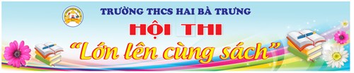 Hội thi:  Lớn lên cùng sách  cấp trường năm học 2023 - 2024