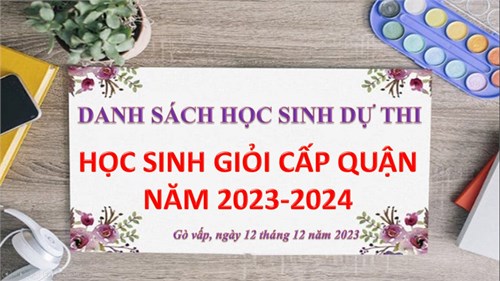 Danh sách học sinh dự thi học sinh giỏi cấp quận năm 2023-2024