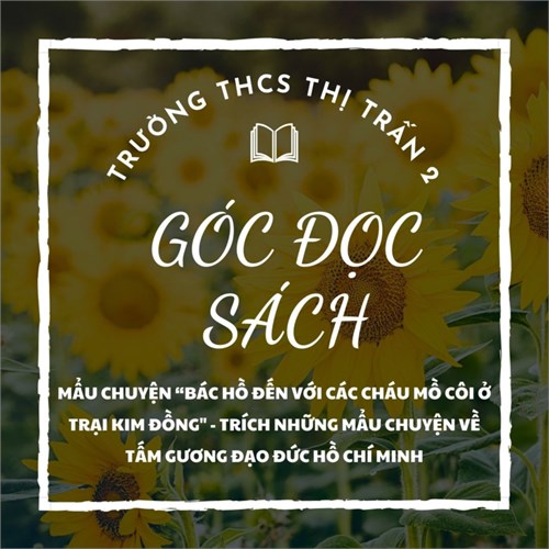 Mẩu chuyện  Bác Hồ đến với các cháu mồ coi ở trại Kim Đồng  - Trích Những mẩu chuyện về tấm gương đạo đức Hồ Chí Minh