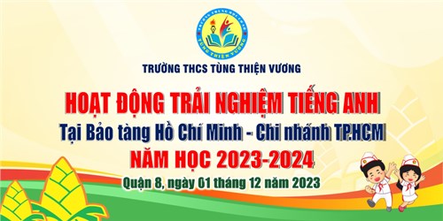 Hình ảnh hoạt động trải nghiệm tiếng Anh tại bảo tàng Hồ Chí Minh chi nhánh TPHCM