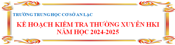 Kế hoạch kiểm tra HKI năm học 2024-2025