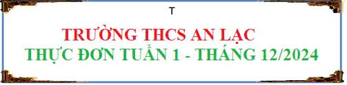 Thực đơn tuần 1 tháng 12 năm 2024