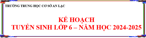 Kế hoạch tuyển sinh lớp 6 - năm học 2024-2025