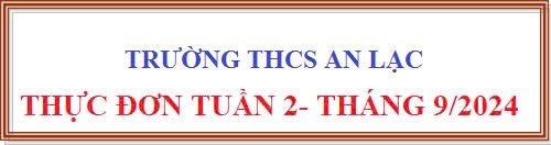 Thực đơn tuần 2 - tháng 9 năm 2024