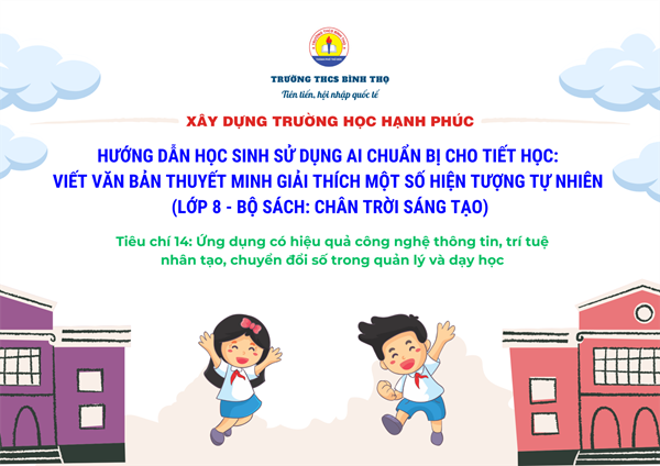 Tiết học hướng dẫn học sinh sử dụng AI với chủ đề:  Viết văn bản thuyết minh giải thích một số hiện tượng tự nhiên 