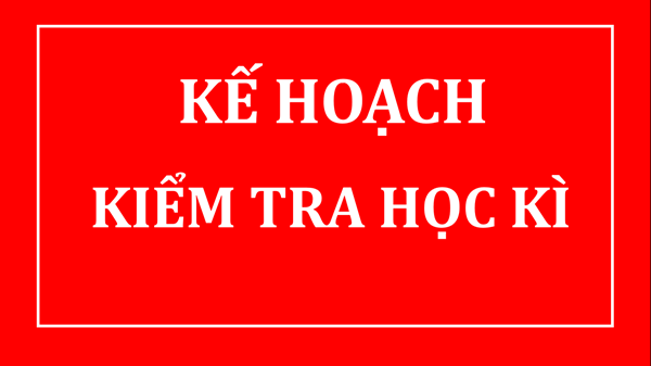Kế hoạch 
kiểm tra hk1 năm học 2024-2025