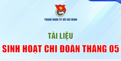Tài liệu sinh hoạt Chi đoàn tháng 5 năm 2024