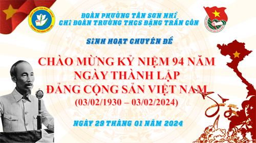 Sinh hoạt chuyên đề Kỷ niệm 94 năm ngày thành lập Đảng Cộng sản Việt Nam (03/02/1930 - 03/02/2024)