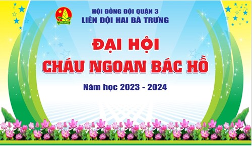 Đại hội Cháu Ngoan Bác Hồ năm học 2023 - 2024
