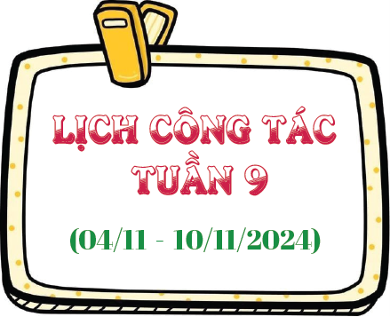 Lịch công tác tuần 9 (04/11 - 10/11/2024)