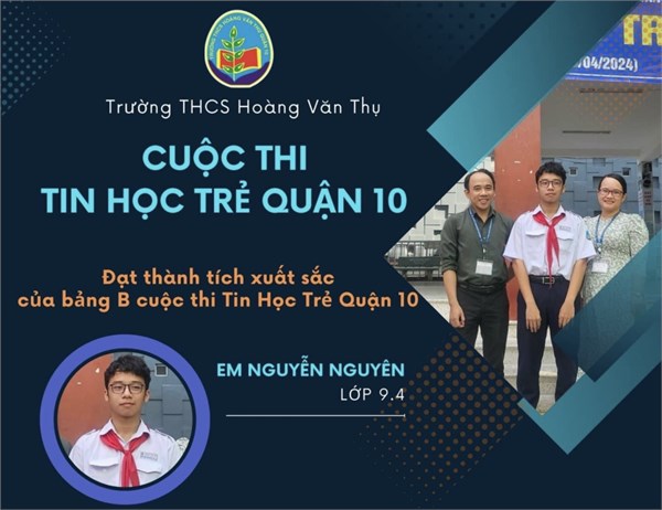 Chúc mừng học sinh đã đạt được thành tích xuất sắc trong Hội thi Tin học trẻ Quận 10 năm học 2023 - 2024.
