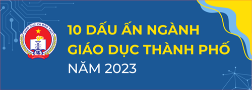 10 dấu ấn của ngành giáo dục TPHCM năm 2023