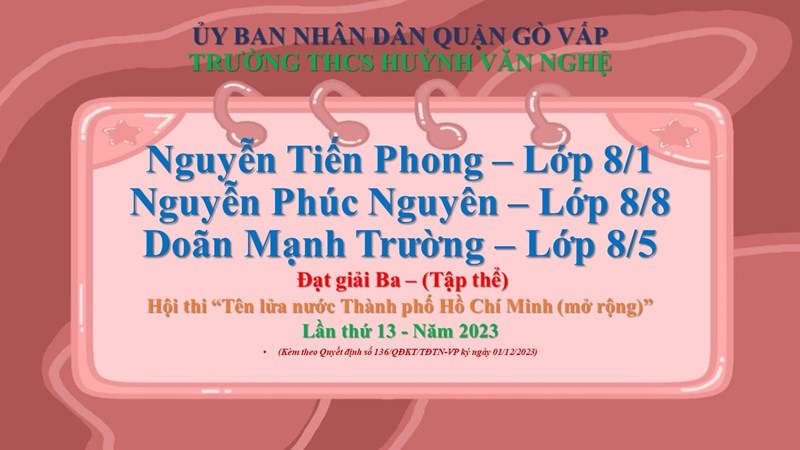 Nguyễn Tiến Phong - Lớp 8/1, Nguyễn Phúc Nguyên - Lớp 8/8 và Doãn Mạnh Trường - Lớp 8/5 đạt giải Ba  Hội thi tên lửa nước Thành phố Hồ Chí Minh (mở rộng) lần thứ 13 - Năm 2023