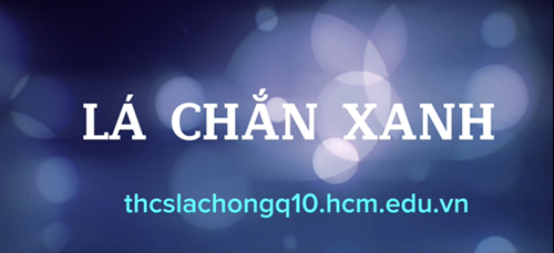 Video Clip dự thi  Hành động xanh - Trường học xanh  2024 - Bảng A - Trường THCS Lạc Hồng, Quận 10.