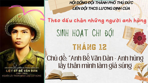 Sinh hoạt chi đội tháng 12: “Anh Bế Văn Đàn - Người anh hùng lấy thân mình làm giá súng”