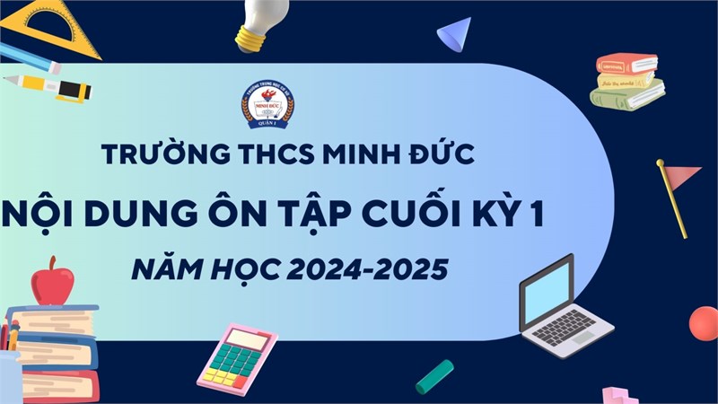 Nội dung ôn tập các môn cuối kỳ học kỳ 1 năm học 2024-2025