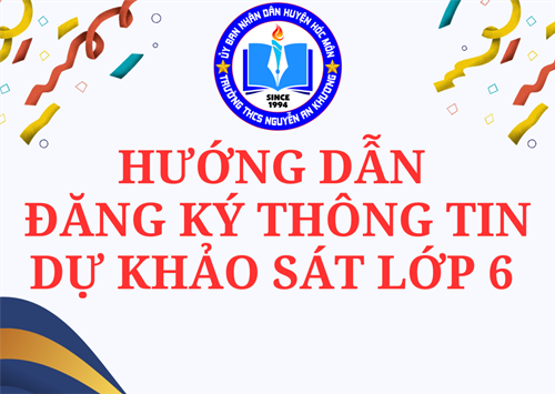 Hướng Dẫn Đăng Ký Thông Tin Dự Khảo Sát Lớp 6 Trường THCS Nguyễn An Khương